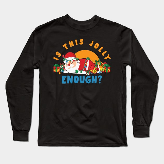 Is this Jolly Enough ? Sleeping Santa Long Sleeve T-Shirt by Bam-the-25th